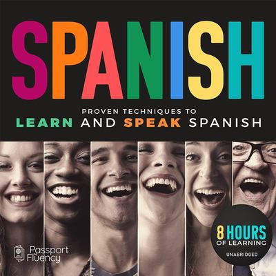 Passport to Spanish : proven techniques to learn and speak Spanish