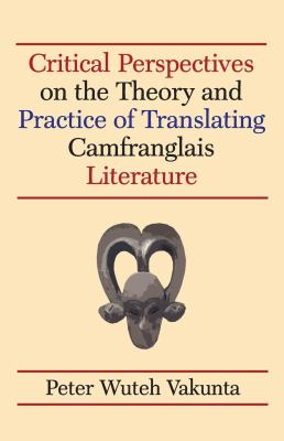 Critical Perspectives on the Theory and Practices of Translating Camfranglais Literature