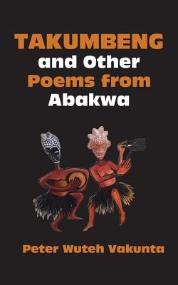 Takumbeng and other Poems from Abakwa