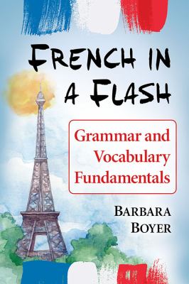 French in a flash : grammar and vocabulary fundamentals