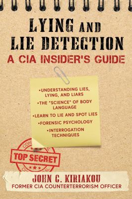 Lying and lie detection : a CIA insider's guide