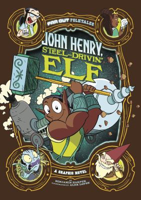 John Henry, steel-drivin' elf : a graphic novel
