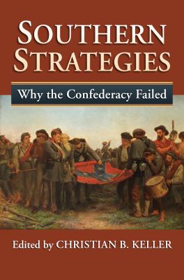 Southern strategies : why the Confederacy failed