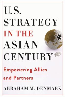 U.S. strategy in the Asian century : empowering allies and partners