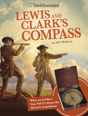 Lewis and Clark's compass : what an artifact can tell us about the historic expedition