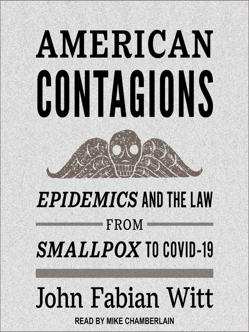 American Contagions : Epidemics and the Law from Smallpox to COVID-19