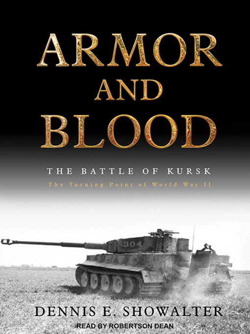 Armor and Blood : The Battle of Kursk: The Turning Point of World War II