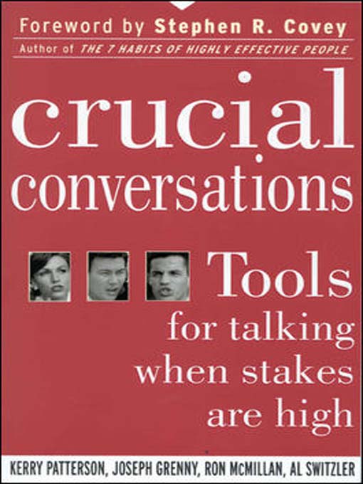 Crucial Conversations : Tools for Talking When Stakes are High