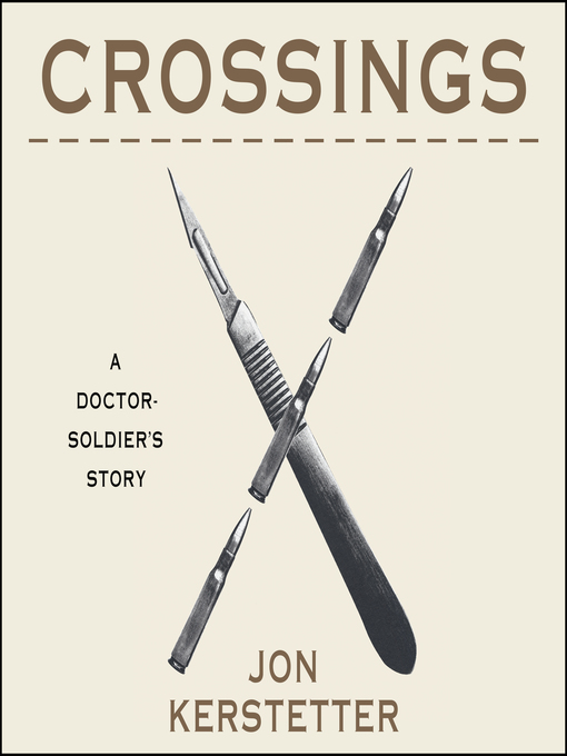 Crossings : A Doctor-Soldier's Story