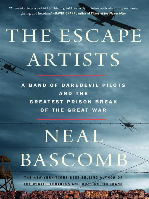 The Escape Artists : A Band of Daredevil Pilots and the Greatest Prison Break of the Great War