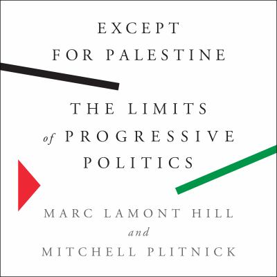 Except for Palestine : The Limits of Progressive Politics