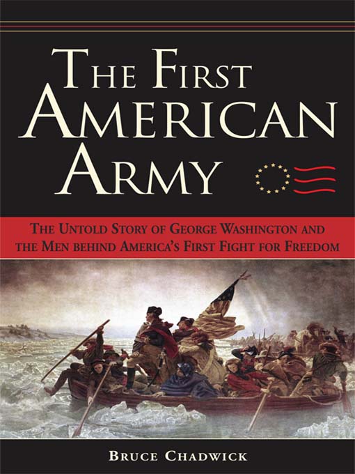 The First American Army : The Untold Story of George Washington and the Men behind America's First Fight for Freedom
