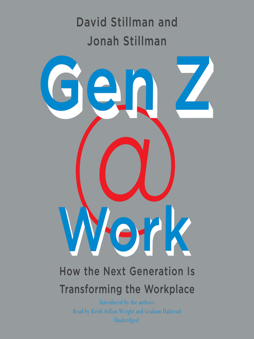 Gen Z @ Work : How the Next Generation Is Transforming the Workplace
