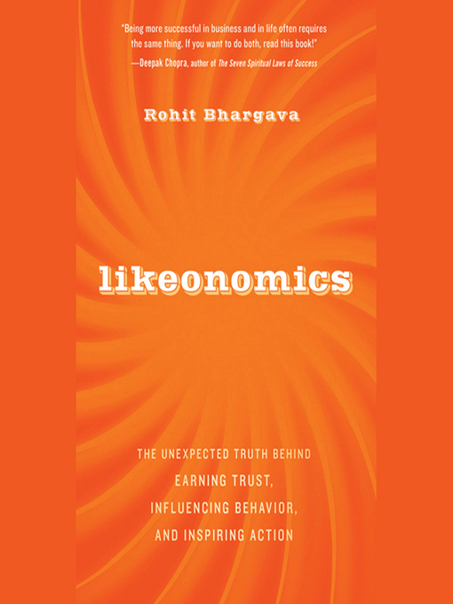 Likeonomics : The Unexpected Truth Behind Earning Trust, Influencing Behavior, and Inspiring Action