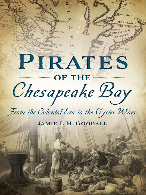 Pirates of the Chesapeake Bay : From the Colonial Era to the Oyster Wars