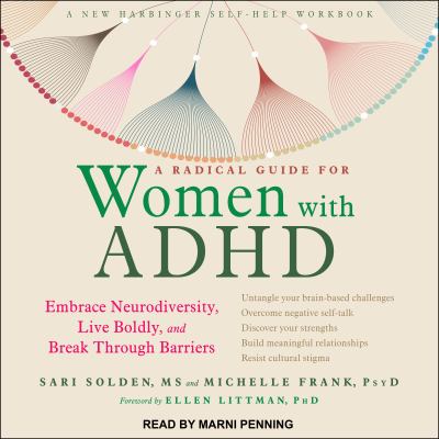 A Radical Guide for Women with ADHD : Embrace Neurodiversity, Live Boldly, and Break Through Barriers