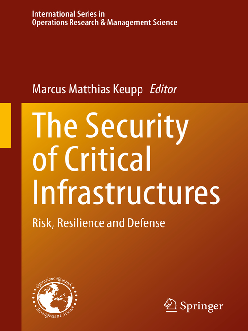 The Security of Critical Infrastructures : Risk, Resilience and Defense