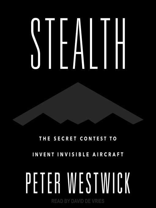 Stealth : The Secret Contest to Invent Invisible Aircraft