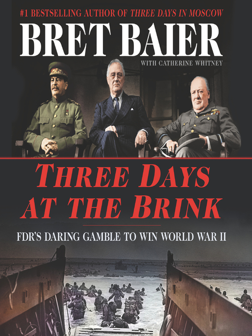 Three Days at the Brink : FDR's Daring Gamble to Win World War II