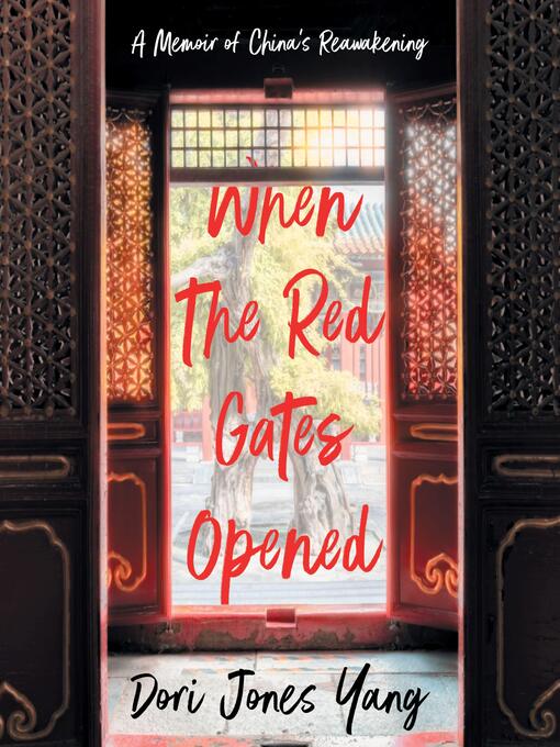 When the Red Gates Opened : A Memoir of China's Reawakening