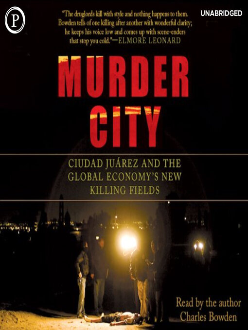 Murder City : Cuidad Juárez and the Global Economy's New Killing Fields