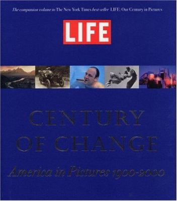 Life : century of change : America in pictures, 1900-2000