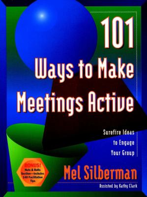101 ways to make meetings active : surefire ideas to engage your group