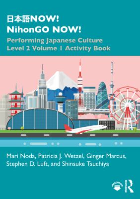 Now! Nihongo now! : performing Japanese culture level 2 volume 1 activity book.