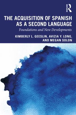 The acquisition of Spanish as a second language : foundations and new developments