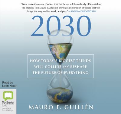 2030 : how today's biggest trends will collide and reshape the future of everything