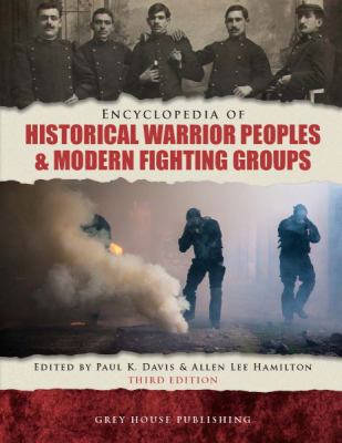 Encyclopedia of historical warrior peoples & modern fighting groups