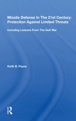 Missile defense in the 21st century : protection against limited threats : including lessons from the Gulf War.