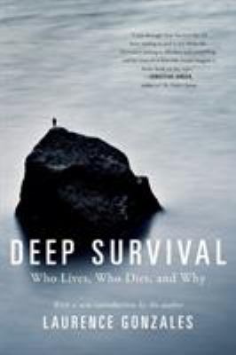Deep survival : who lives, who dies, and why : true stories of miraculous endurance and sudden death