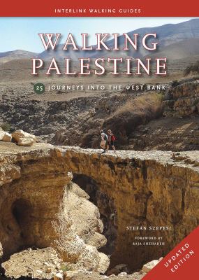 Walking Palestine : 25 journeys into the West Bank