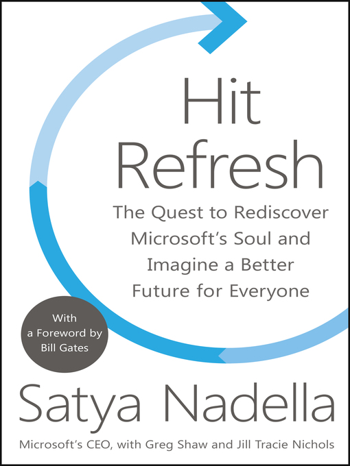Hit Refresh : The Quest to Rediscover Microsoft's Soul and Imagine a Better Future for Everyone