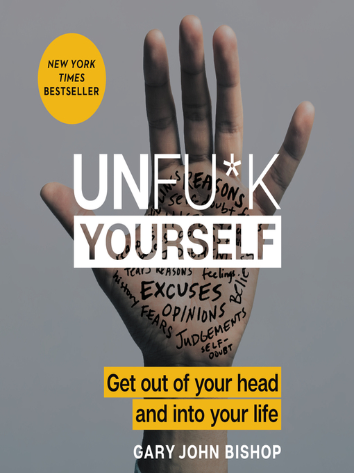 Unfu*k Yourself : Get Out of Your Head and into Your Life