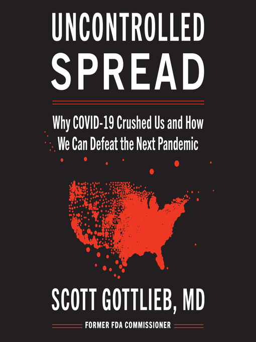 Uncontrolled Spread : Why COVID-19 Crushed Us and How We Can Defeat the Next Pandemic