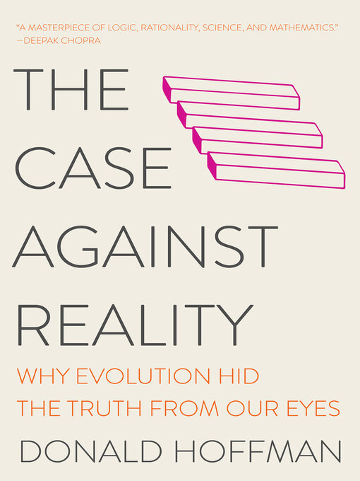 The Case Against Reality : Why Evolution Hid the Truth from Our Eyes