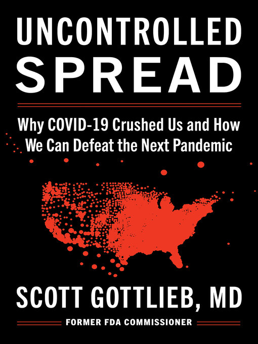 Uncontrolled Spread : Why COVID-19 Crushed Us and How We Can Defeat the Next Pandemic