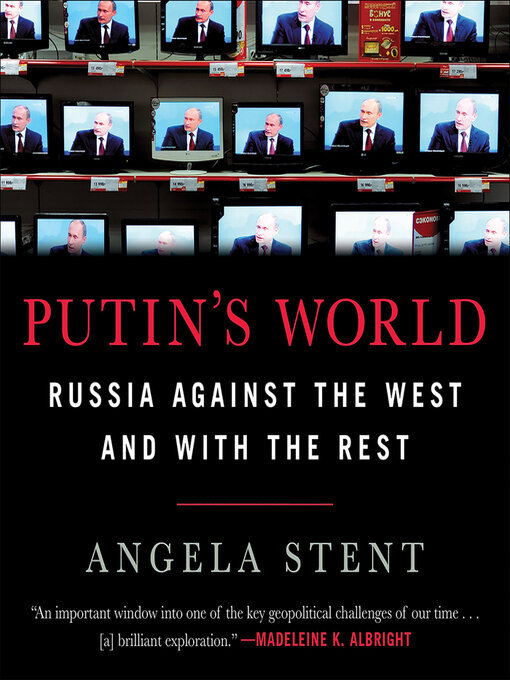 Putin's World : Russia Against the West and with the Rest