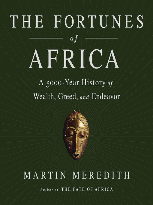 The Fortunes of Africa : A 5000-Year History of Wealth, Greed, and Endeavor