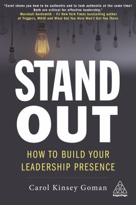 Stand out : how to build your leadership presence