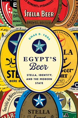 Egypt's beer : Stella, identity, and the modern state