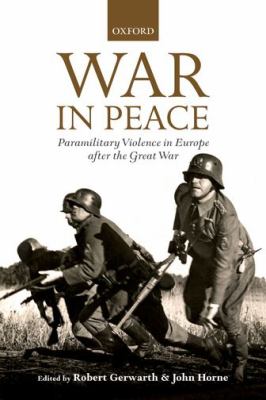 War in peace : paramilitary violence in Europe after the Great War
