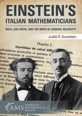 Einstein's Italian mathematicians : Ricci, Levi-Civita, and the birth of general relativity