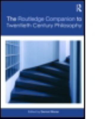 The Routledge companion to twentieth-century philosophy