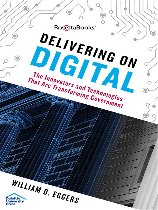 Delivering on Digital : The Innovators and Technologies That Are Transforming Government