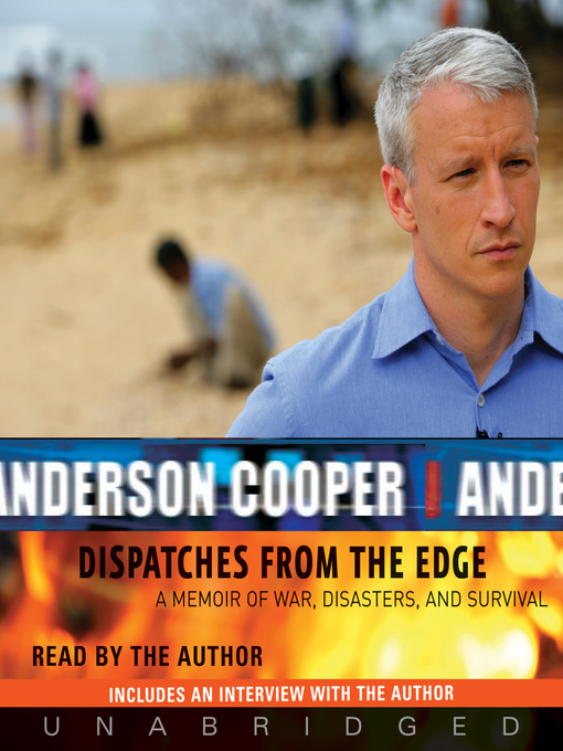 Dispatches from the Edge : A Memoir of War, Disasters, and Survival