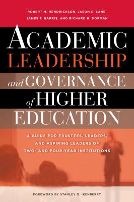 Academic leadership and governance of higher education : a guide for trustees, leaders, and aspiring leaders of two- and four-year institutions