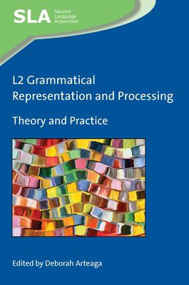 L2 grammatical representation and processing : theory and practice